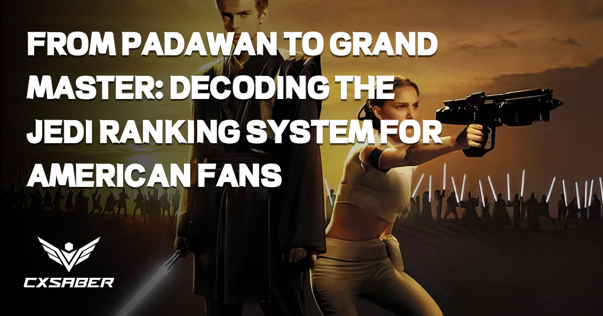 From Padawan to Grand Master: Decoding the Jedi Ranking System for American Fans